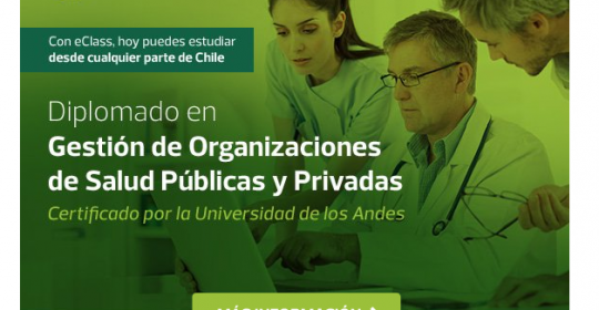 DIPLOMADO SEMIPRESENCIAL! GESTIÓN DE ORGANIZACIONES DE SALUD PÚBLICAS Y PRIVADAS