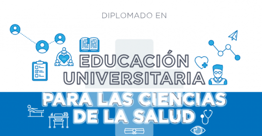 DIPLOMADO EN EDUCACIÓN UNIVERSITARIA PARA CIENCIAS DE LA SALUD